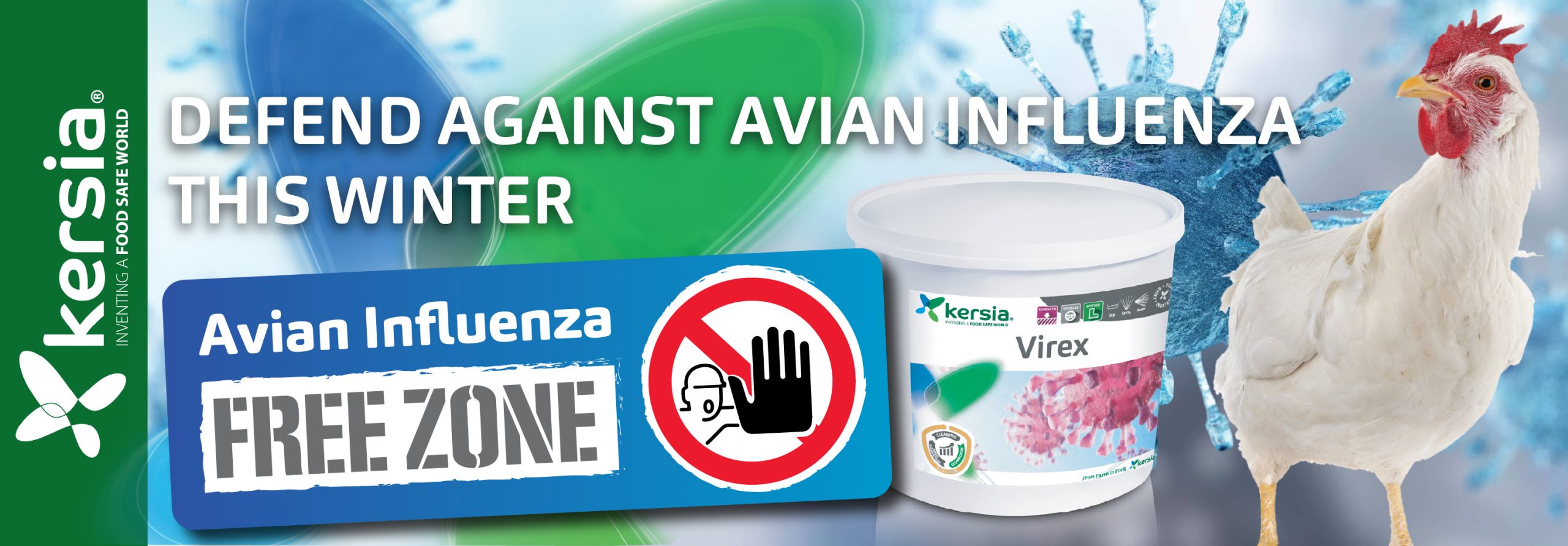 “Promotional banner for Kersia’s Virex disinfectant featuring the slogan ‘Defend Against Avian Influenza This Winter.’ The left side shows the Kersia logo on a green vertical bar. The center displays a blue sign reading ‘Avian Influenza Free Zone’ with a no-entry symbol depicting a hand and face wearing protective gear. On the right, there is a white tub of Virex disinfectant and a white chicken standing in front of a stylized virus graphic.”
